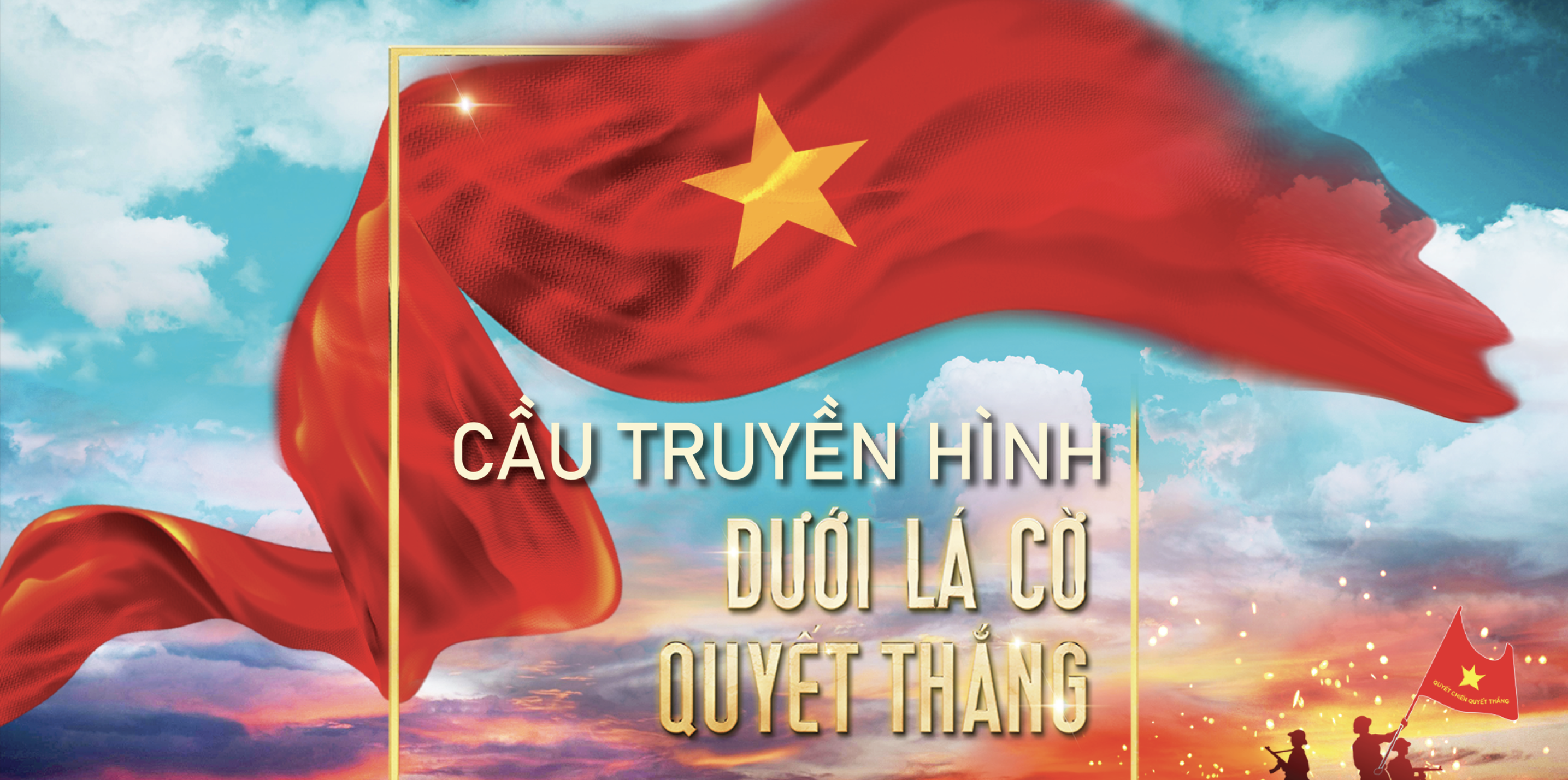 Cầu truyền hình Dưới lá cờ Quyết Thắng: Bản hùng ca Điện Biên
